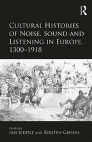 Cover of the book Cultural Histories of Noise, Sound and Listening in Europe, 1300-1918 by John D. Hargreaves
