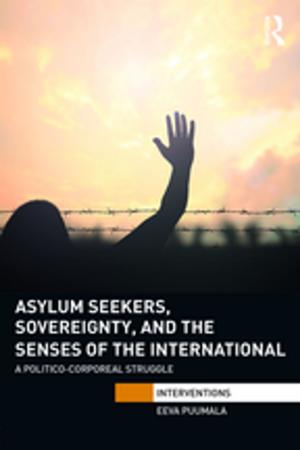 Cover of the book Asylum Seekers, Sovereignty, and the Senses of the International by Rosalind Edwards South Bank University.