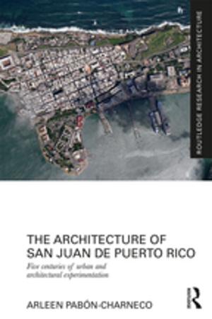 Cover of the book The Architecture of San Juan de Puerto Rico by Geoff Bull, Michèle Anstey