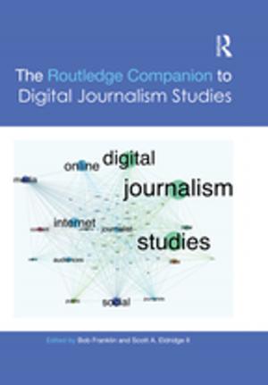 Cover of the book The Routledge Companion to Digital Journalism Studies by Gladeana McMahon, Stephen Palmer, Christine Wilding