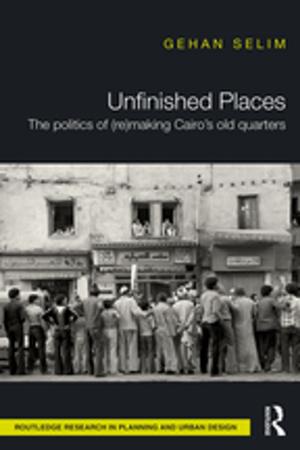 Cover of the book Unfinished Places: The Politics of (Re)making Cairo’s Old Quarters by Stefan Hedlund