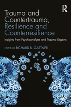 Cover of the book Trauma and Countertrauma, Resilience and Counterresilience by 