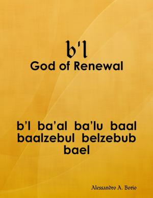 Cover of the book b'l - Baal the God of Renewal by William Malic