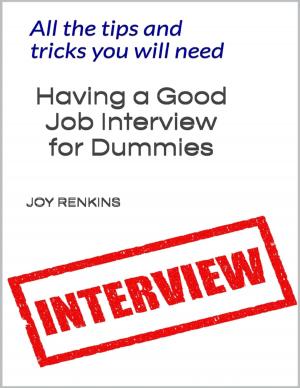 Book cover of Having a Good Job Interview for Dummies;All The Tips and Tricks You Need
