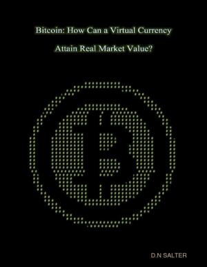 Cover of the book Bitcoin: How Can a Virtual Currency Attain Real Market Value? by Jeff Sparks