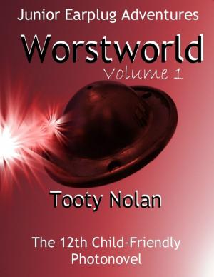 Cover of the book Junior Earplug Adventures: Worstworld Volume One by Robert Stetson