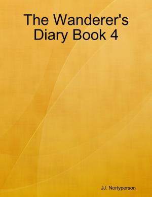 Cover of the book The Wanderer's Diary Book 4 by Philip M. Dunkerley