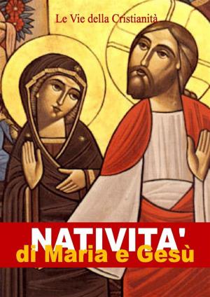 Cover of the book Natività di Maria e Gesù by San Giovanni della Croce