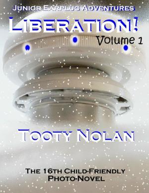 Cover of the book Junior Earplug Adventures: Liberation! Volume One by Edward Olsen
