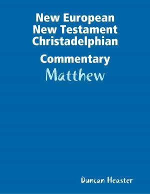 Cover of the book New European New Testament Christadelphian Commentary: Matthew by Anthony Ekanem