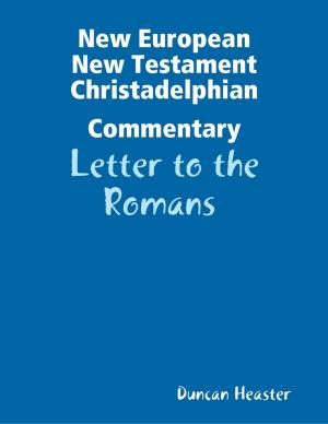 Cover of the book New European New Testament Christadelphian Commentary: Letter to the Romans by Eugene Jenkins