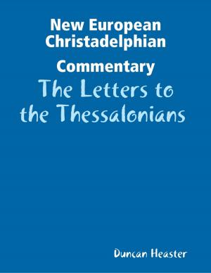bigCover of the book New European Christadelphian Commentary: The Letters to the Thessalonians by 