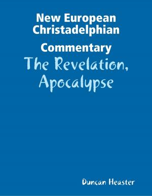 Cover of the book New European Christadelphian Commentary:The Revelation, Apocalypse by John Strazza