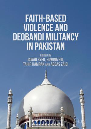 Cover of the book Faith-Based Violence and Deobandi Militancy in Pakistan by I. Csengei