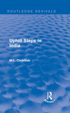 Cover of the book Routledge Revivals: Uphill Steps in India (1930) by Christopher Queen