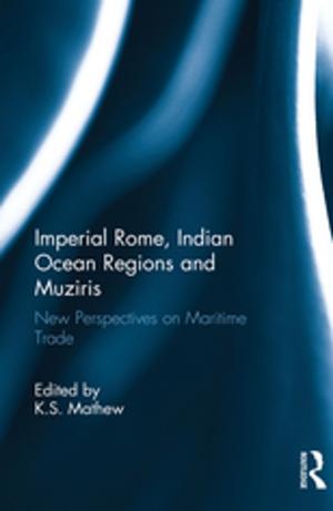 Cover of the book Imperial Rome, Indian Ocean Regions and Muziris by Rabia Gregory