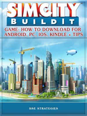 Book cover of Sim City Buildit Game: How to Download for Android, Pc, Ios, Kindle + Tips