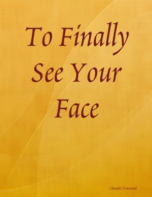 Cover of the book To Finally See Your Face by Pearl Howie