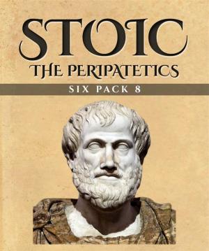 Cover of the book Stoic Six Pack 8 - The Peripatetics (Illustrated) by Diogenes Laërtius