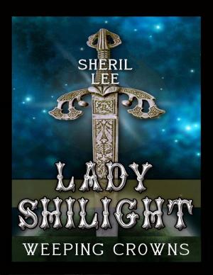 Cover of the book Lady Shilight - Weeping Crowns by Cathy Flower