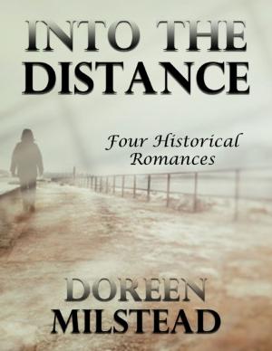 Cover of the book Into the Distance: Four Historical Romances by Vanessa Carvo