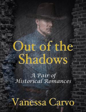 Cover of the book Out of the Shadows: A Pair of Historical Romances by David Deal