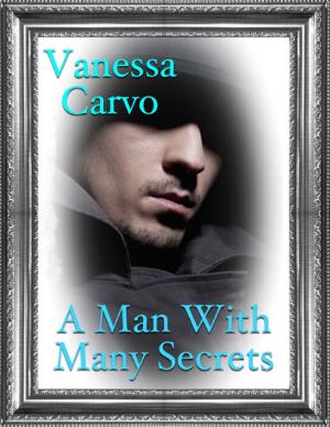 Cover of the book A Man With Many Secrets by Vanessa Carvo
