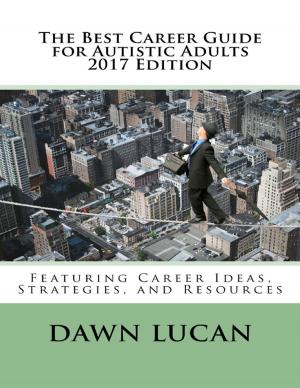 Book cover of The Best Career Guide for Autistic Adults 2017: Featuring Career Ideas, Strategies, and Resources