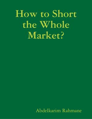Cover of the book How to Short the Whole Market? by Amos L Horton Jr