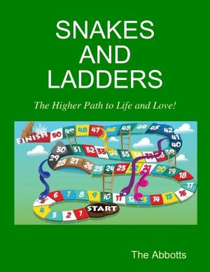 Cover of the book Snakes and Ladders - The Higher Path to Life and Love! by Flora Bivens