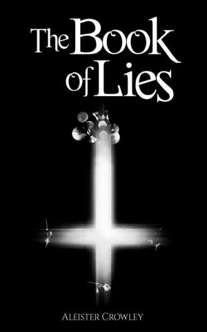 Cover of the book The Book of Lies by Epictetus, Marcus Aurelius, Lucius Annaeus Seneca