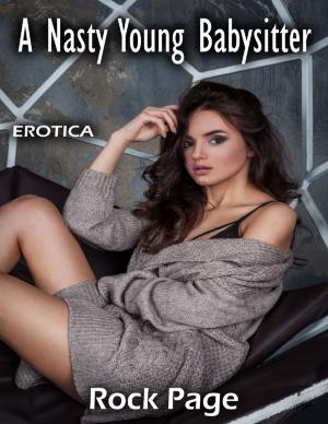 Cover of the book Erotica: A Nasty Young Babysitter by Roger Kent