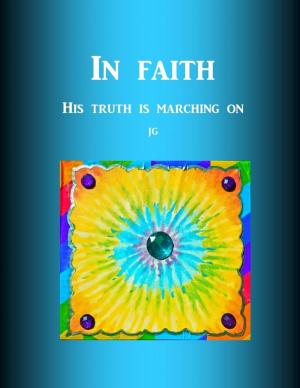Cover of the book IN FAITH His Truth Is Marching On E-book by Tami Brady