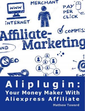 Cover of the book Aliplugin: Your Money Maker With Aliexpress Affiliate by Christos Mentis