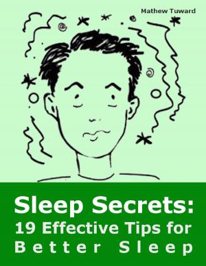 Cover of the book Sleep Secrets: 19 Effective Tips for Better Sleep by Ashraf Zaid