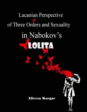 Cover of the book Lacanian Perspective of Three Orders and Sexuality In Nabokov’s Lolita by Rod Baxter