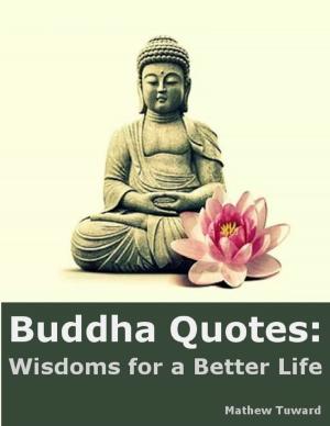 Cover of the book Buddha Quotes: Wisdoms for a Better Life by CR3 CONCEPTS LLC