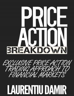 Cover of the book Price Action Breakdown: Exclusive Price Action Trading Approach to Financial Markets by J Martin
