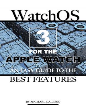 Cover of the book Watch Os 3 for the Apple Watch: An Easy Guide to the Best Features by L.M. Lee