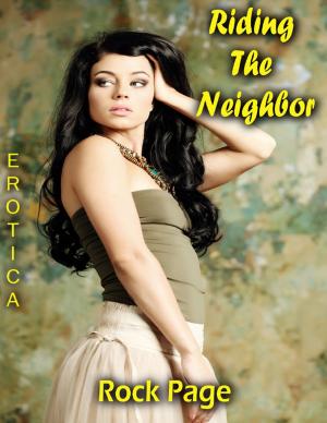 Cover of the book Erotica: Riding the Neighbor by Tony Scazzero