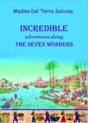 Cover of the book Incredible Adventures Along the Seven Wonders (Part one) by Wendy Vella