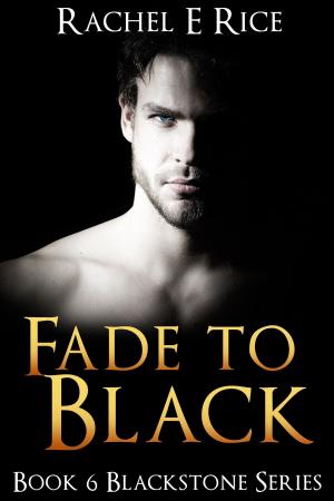 Cover of the book Fade To Black Book 6 by Rachel E Rice