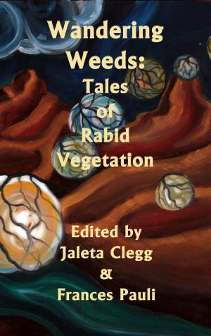 Cover of the book Wandering Weeds: Tales of Rabid Vegetation by Villarreal, Minerva Margarita