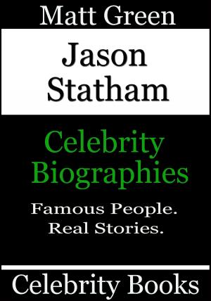 Cover of the book Jason Statham: Celebrity Biographies by Matt Green