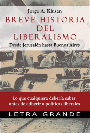 Cover of the book Breve historia del liberalismo. Desde Jerusalen hasta Buenos Aires by Ernst Wolff