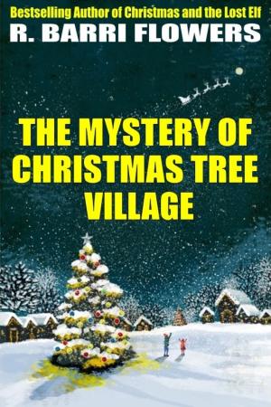 Cover of the book The Mystery of Christmas Tree Village (A Children's Picture Book) by Ingersoll Lockwood