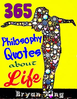Book cover of Philosophy Quotes about Life: 365 Wise Quotes and Sayings, Being a Powerful Person, With Positive Attitude to Change Life, Get Power from Bible