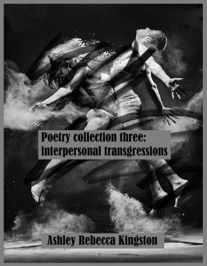 Cover of Poetry Collection Three: Interpersonal Transgressions