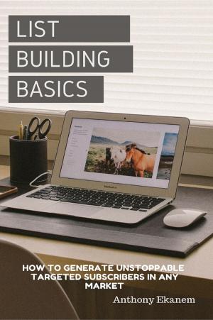 Cover of the book List Building Basics by Anthony Ekanem
