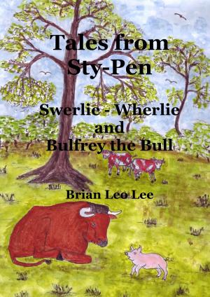 Cover of the book Tales from Sty-Pen: Swerlie-Wherlie and Bulfrey the Bull by A. Marie Kaluza